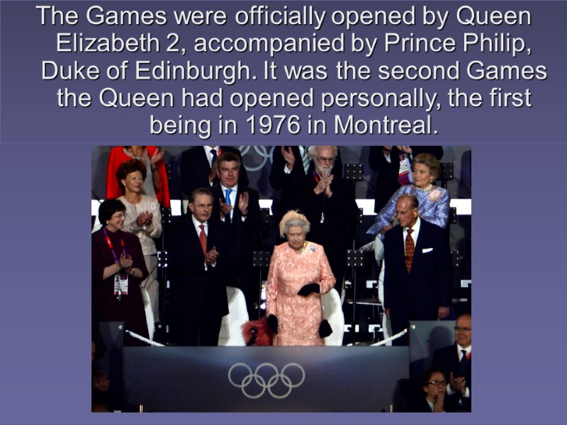 The Games were officially opened by Queen Elizabeth 2, accompanied by Prince Philip, Duke